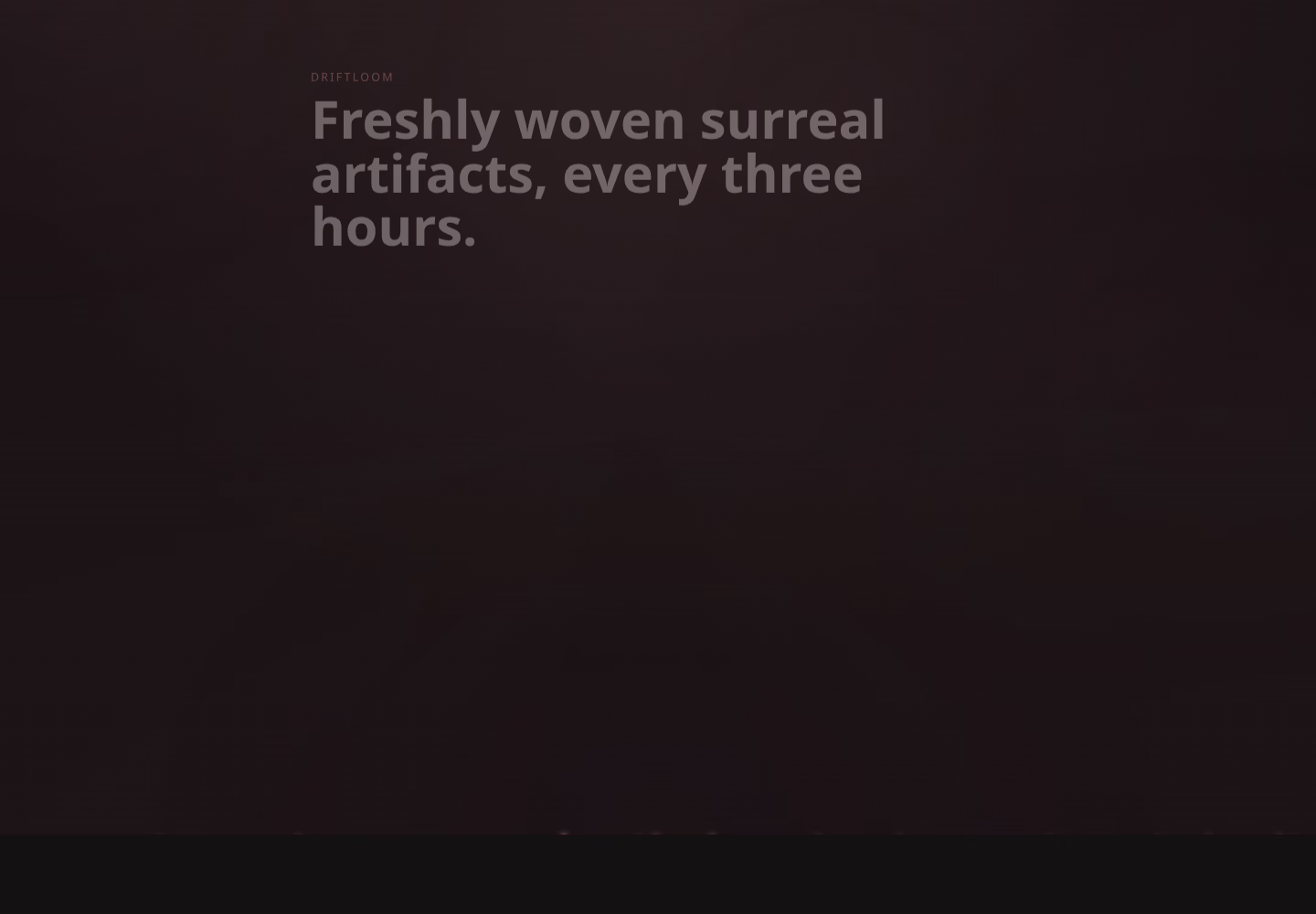 DriftLoom homepage showing the latest generated surreal writing and image artifact.